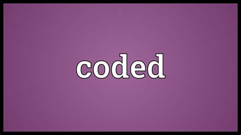 What does coded mean. Things To Know About What does coded mean. 
